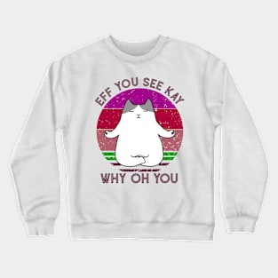 Eff You See Kay Why Oh You Funny Vintage Cat Yoga Lover Crewneck Sweatshirt